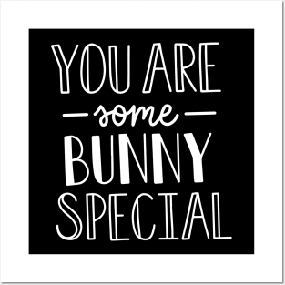 You Are Some Bunny Special Posters and Art